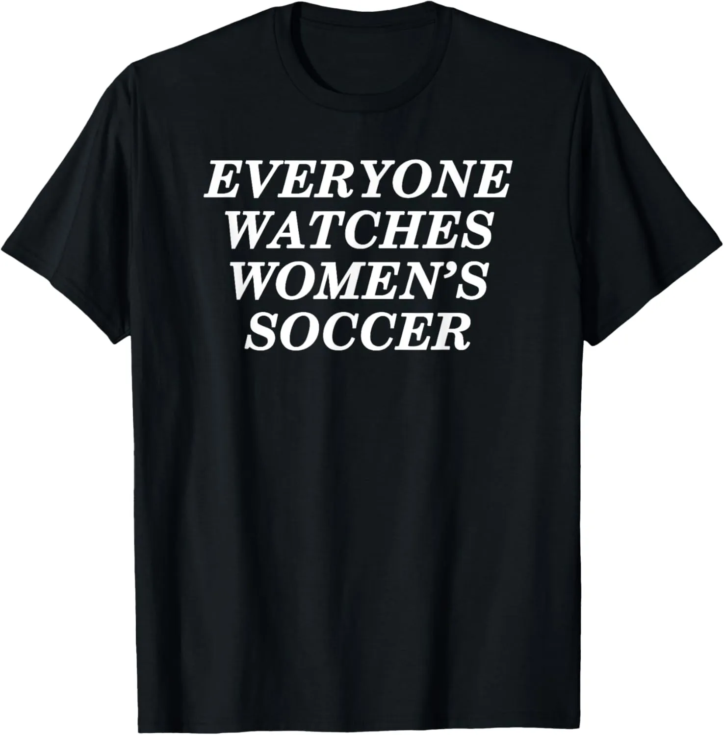 Soccer T-Shirt Everyone remains pretext additive salt repute Watches Women's 