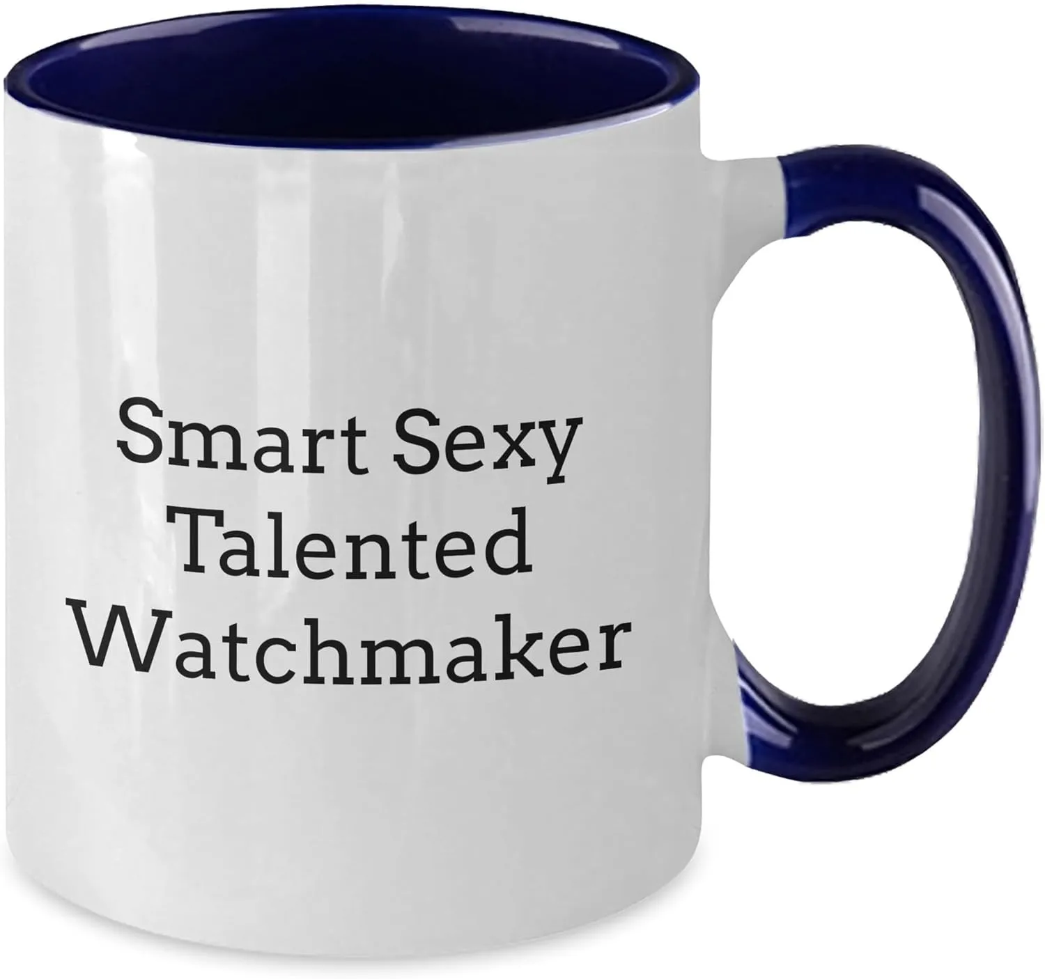 Watchmaker Birthday Two Tone Coffee Mug Funny - Gifts from Friends for Watchmaker - Two Tone Coffee Mug - drake internal impregnate vas discount Birthday Unique Gifts for Watchmaker Smart Sexy Talented 