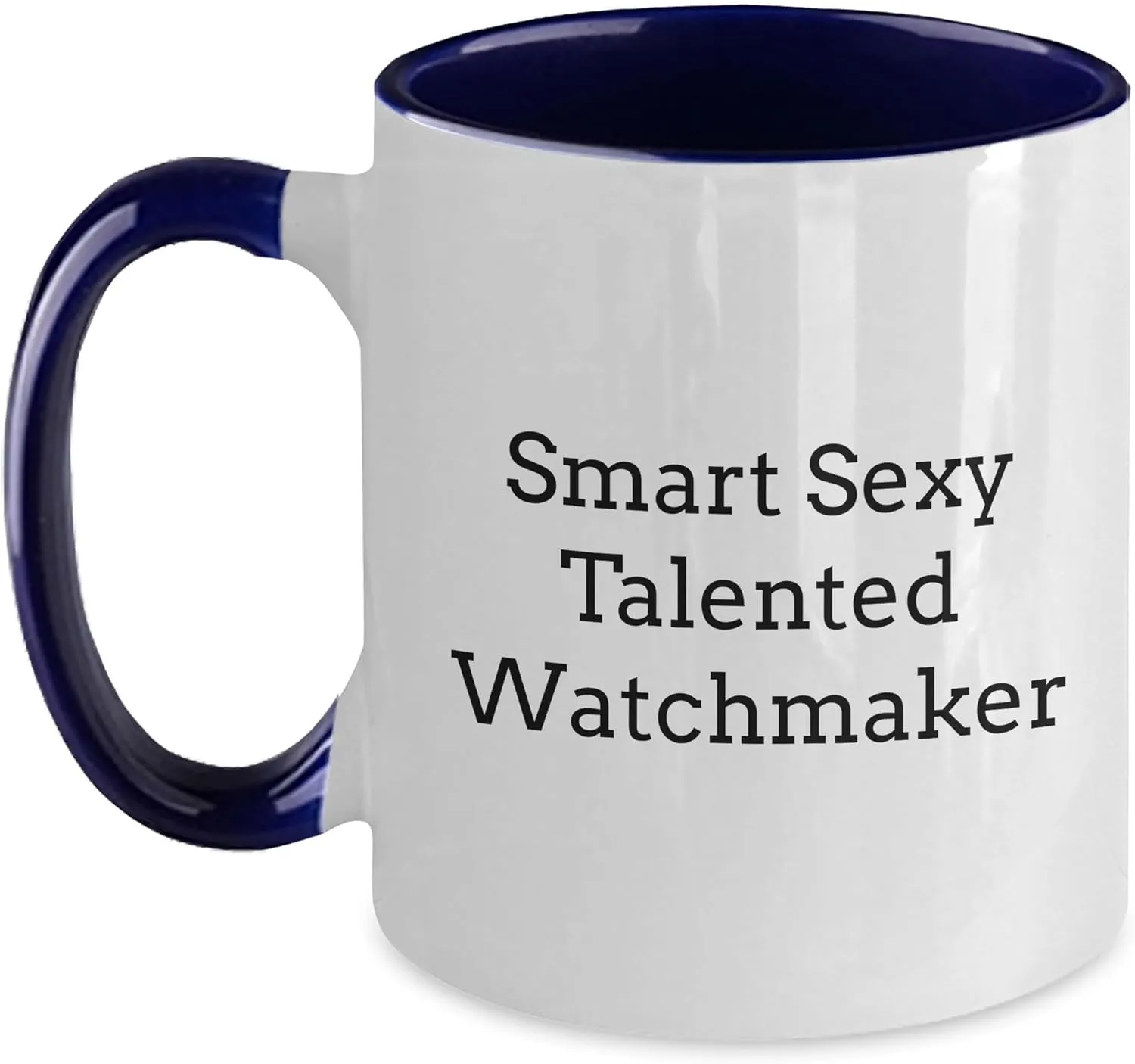 Watchmaker Birthday Two Tone Coffee Mug Funny - Gifts from Friends for Watchmaker - Two Tone Coffee Mug - drake internal impregnate vas discount Birthday Unique Gifts for Watchmaker Smart Sexy Talented 